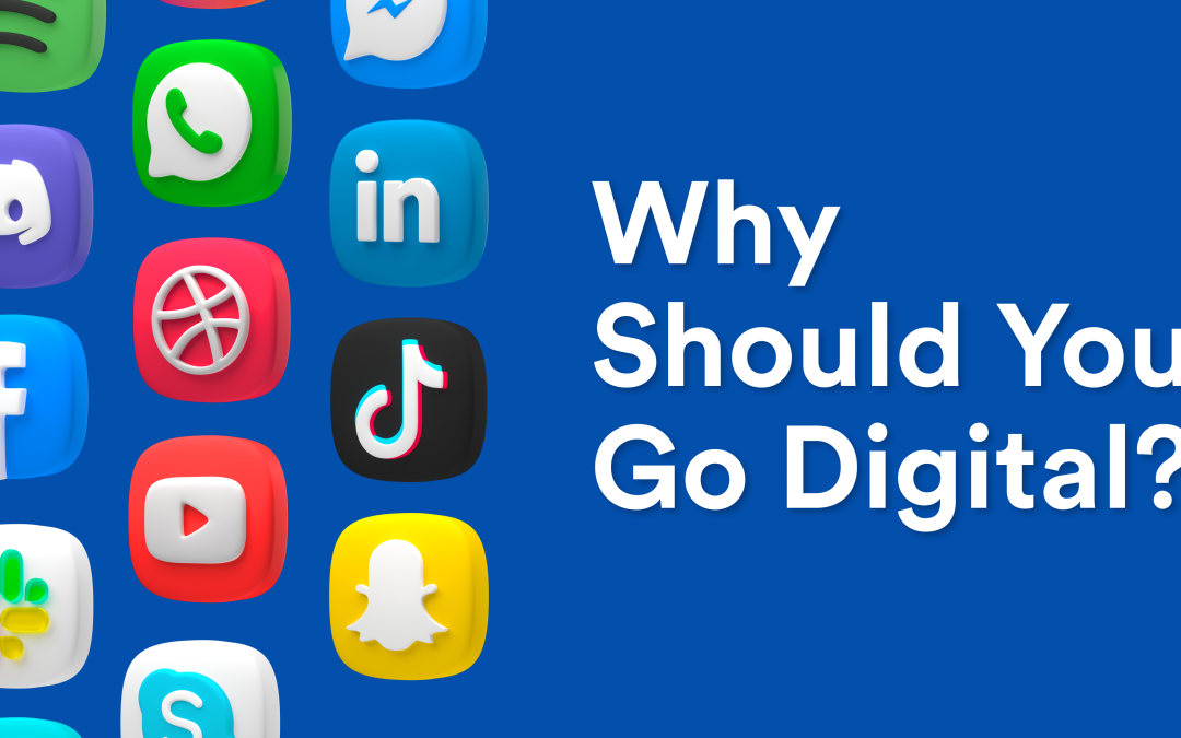 Why Should You Go Digital?